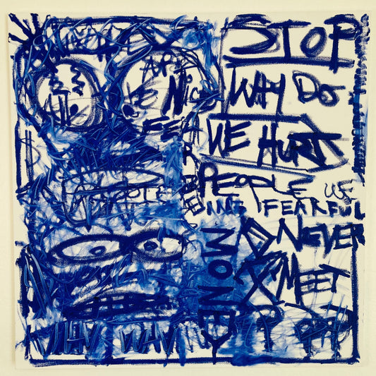 Stop Fear Hurt - 30x30" Original Painting